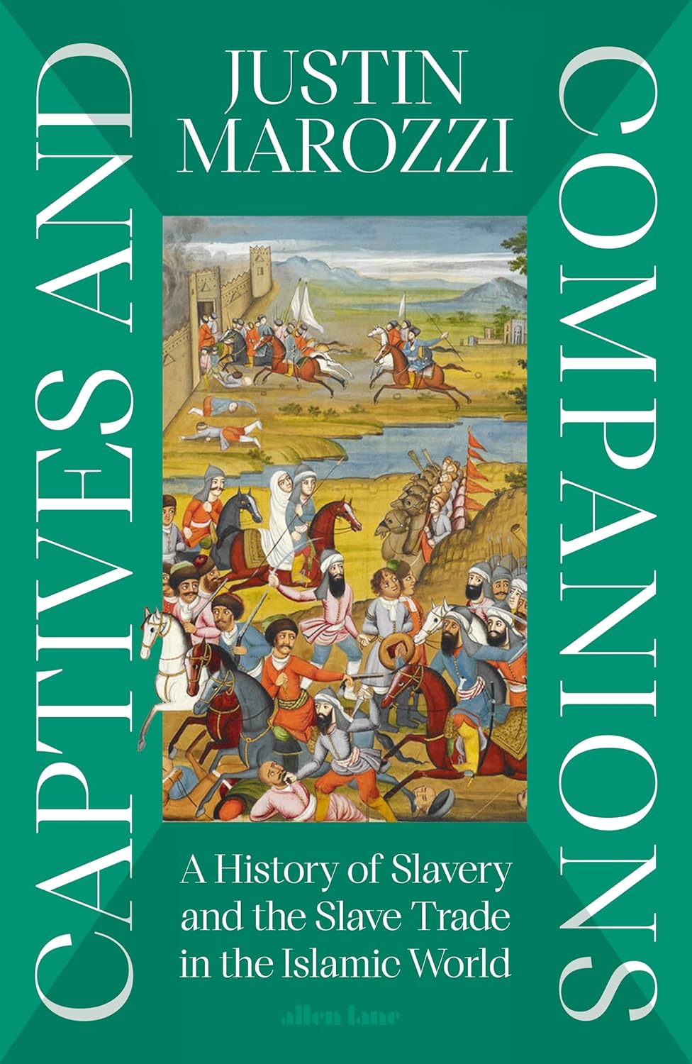 Book cover: Captives and Companions, A History of Slavery and the Slave Trade in the Islamic World, by Justin Marozzi.